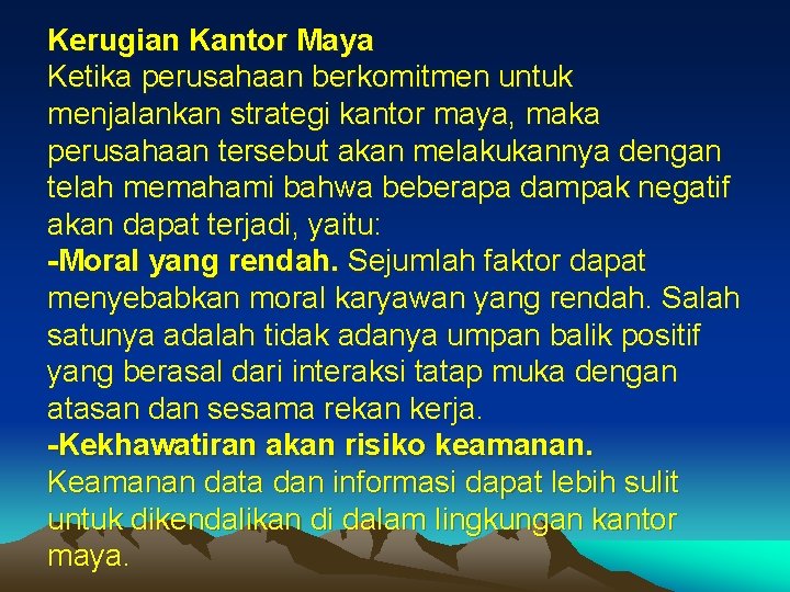 Kerugian Kantor Maya Ketika perusahaan berkomitmen untuk menjalankan strategi kantor maya, maka perusahaan tersebut