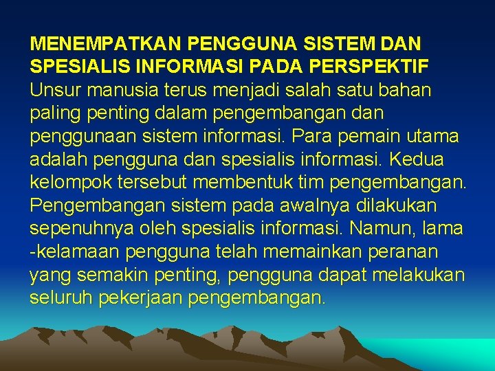 MENEMPATKAN PENGGUNA SISTEM DAN SPESIALIS INFORMASI PADA PERSPEKTIF Unsur manusia terus menjadi salah satu