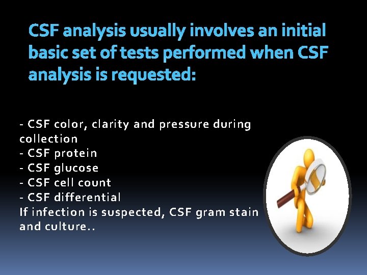 CSF analysis usually involves an initial basic set of tests performed when CSF analysis
