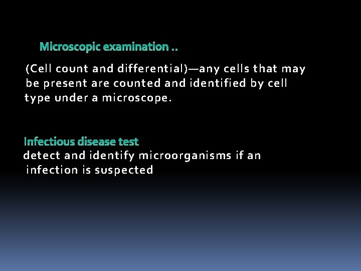 Microscopic examination. . (Cell count and differential)—any cells that may be present are counted