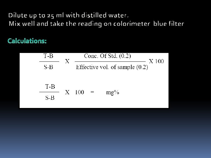 Dilute up to 25 ml with distilled water. Mix well and take the reading