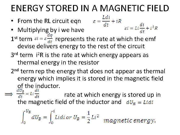 ENERGY STORED IN A MAGNETIC FIELD • From the RL circuit eqn • Multiplying