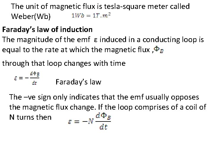  The unit of magnetic flux is tesla-square meter called Weber(Wb) Faraday’s law of