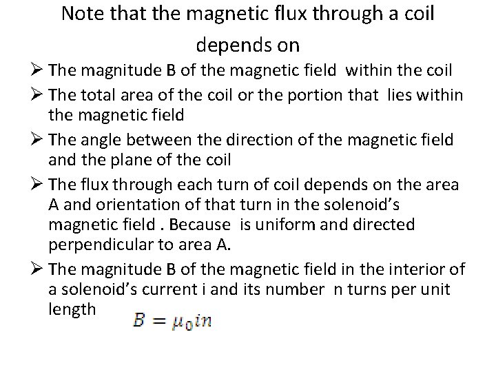 Note that the magnetic flux through a coil depends on Ø The magnitude B