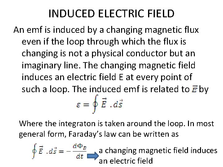 INDUCED ELECTRIC FIELD An emf is induced by a changing magnetic flux even if