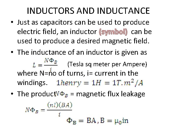 INDUCTORS AND INDUCTANCE • Just as capacitors can be used to produce electric field,