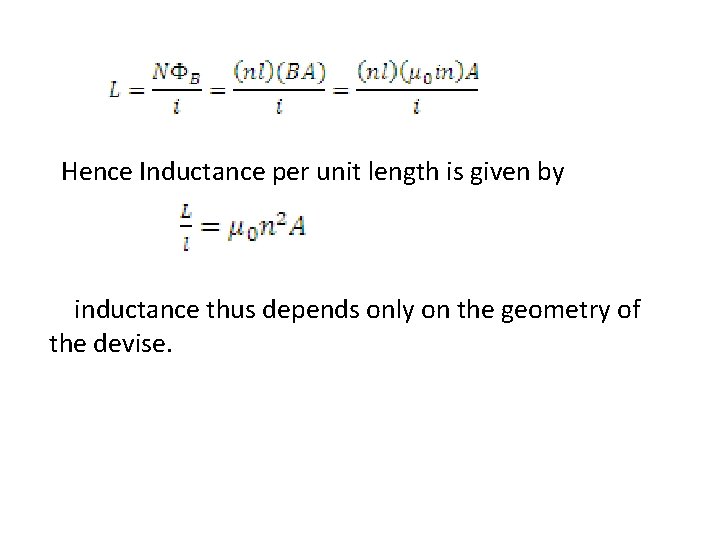 Hence Inductance per unit length is given by inductance thus depends only on the