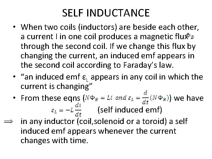 SELF INDUCTANCE • When two coils (inductors) are beside each other, a current I