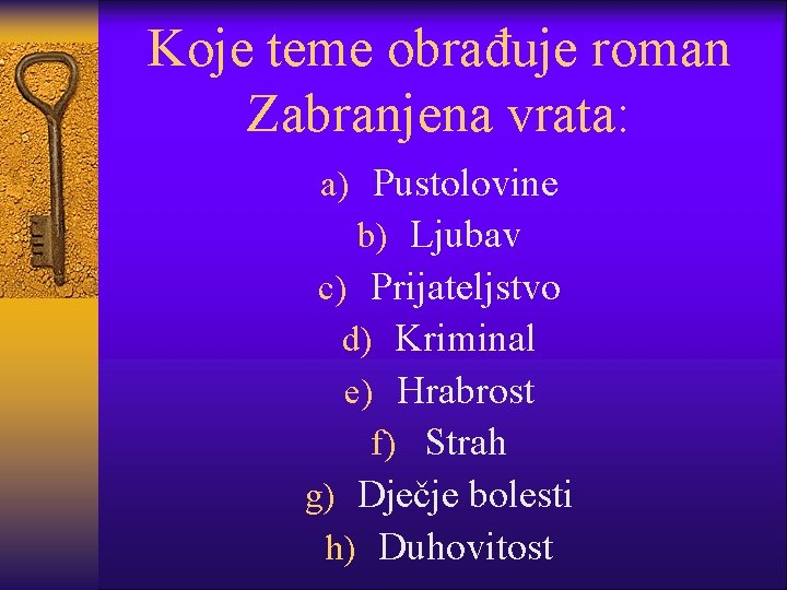 Koje teme obrađuje roman Zabranjena vrata: a) Pustolovine b) Ljubav c) Prijateljstvo d) Kriminal