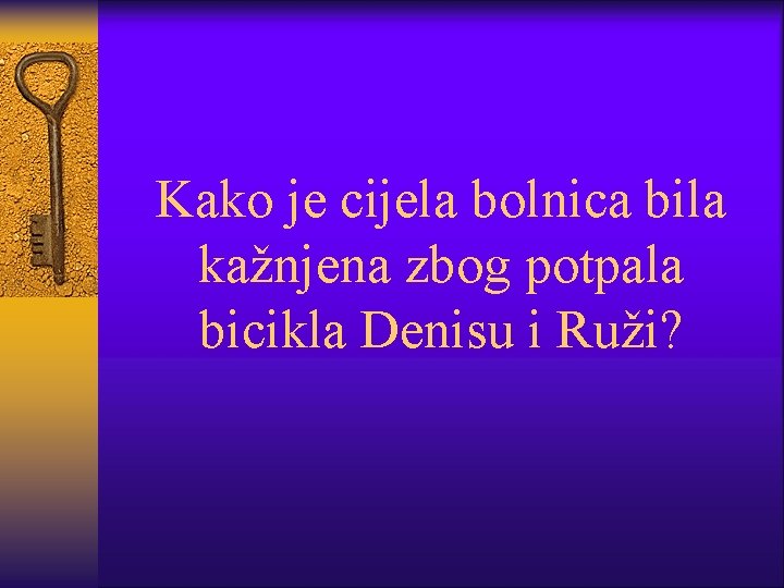 Kako je cijela bolnica bila kažnjena zbog potpala bicikla Denisu i Ruži? 