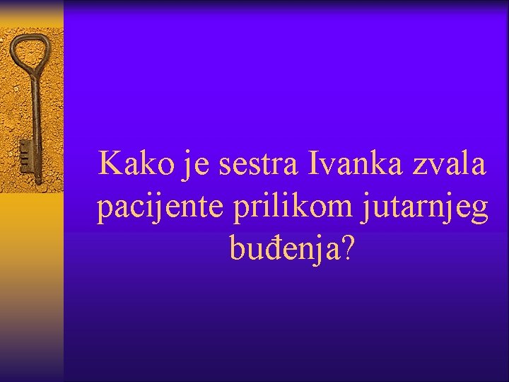 Kako je sestra Ivanka zvala pacijente prilikom jutarnjeg buđenja? 