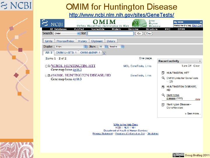 OMIM for Huntington Disease http: //www. ncbi. nlm. nih. gov/sites/Gene. Tests/ Doug Brutlag 2011