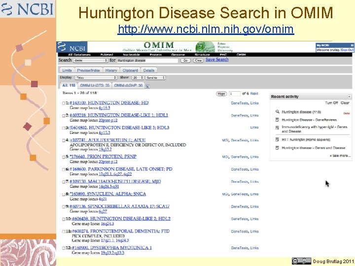 Huntington Disease Search in OMIM http: //www. ncbi. nlm. nih. gov/omim Doug Brutlag 2011