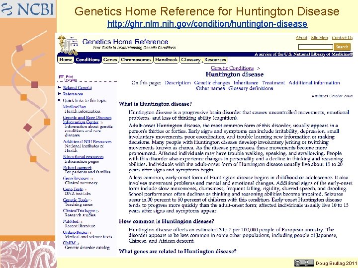 Genetics Home Reference for Huntington Disease http: //ghr. nlm. nih. gov/condition/huntington-disease Doug Brutlag 2011