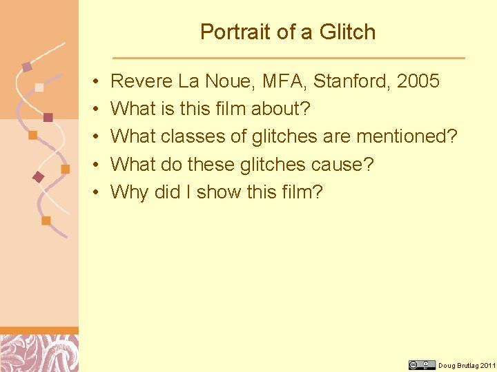 Portrait of a Glitch • • • Revere La Noue, MFA, Stanford, 2005 What