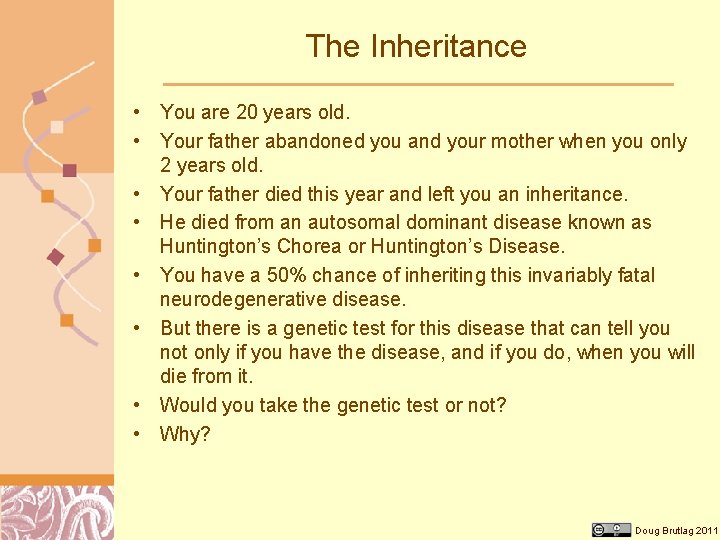 The Inheritance • You are 20 years old. • Your father abandoned you and