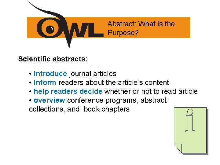 Abstract: What is the Purpose? Scientific abstracts: • introduce journal articles • inform readers