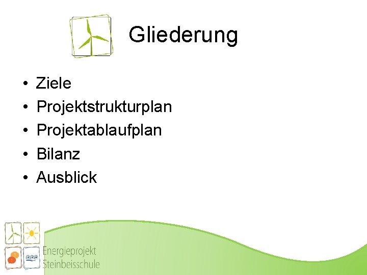 Gliederung • • • Ziele Projektstrukturplan Projektablaufplan Bilanz Ausblick 