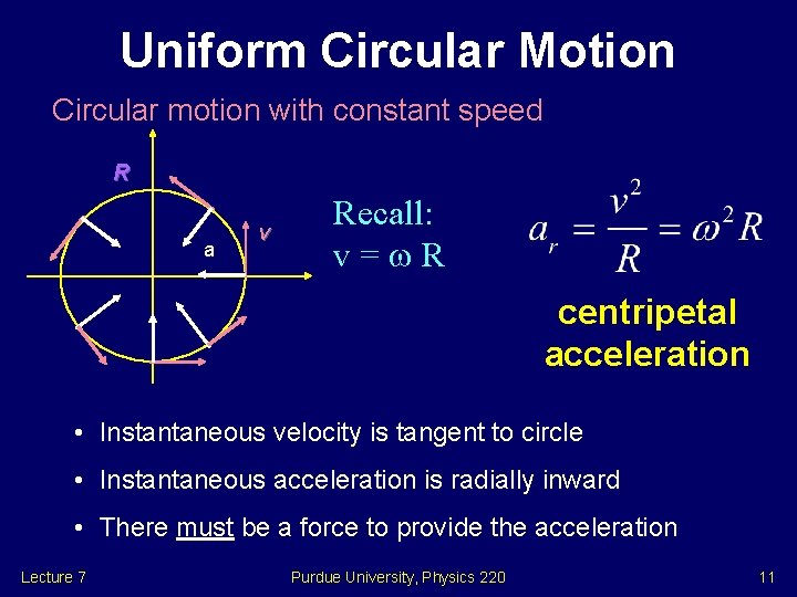 Uniform Circular Motion Circular motion with constant speed R a v Recall: v= R