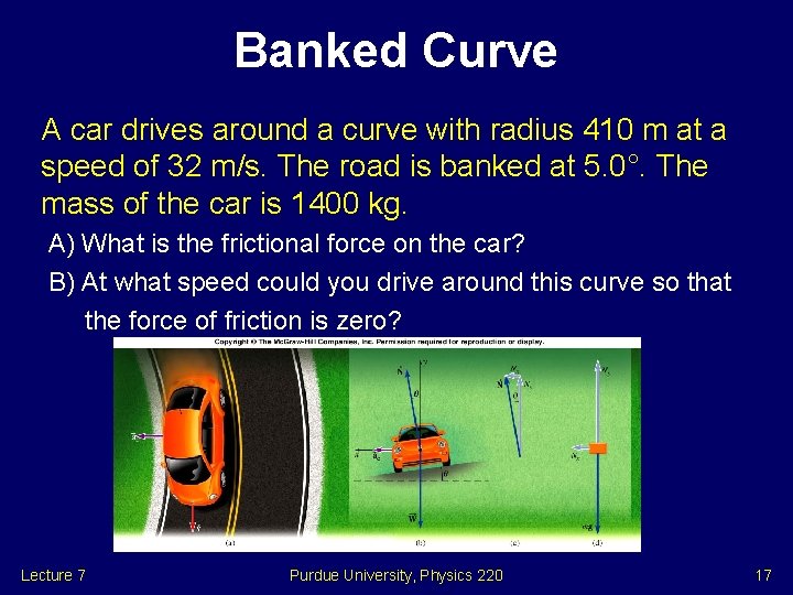 Banked Curve A car drives around a curve with radius 410 m at a