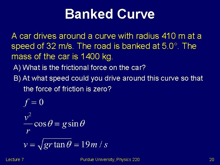 Banked Curve A car drives around a curve with radius 410 m at a