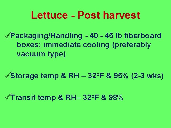 Lettuce - Post harvest Packaging/Handling - 40 - 45 lb fiberboard boxes; immediate cooling
