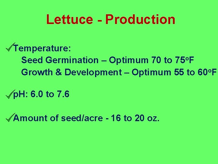 Lettuce - Production Temperature: Seed Germination – Optimum 70 to 75 o. F Growth
