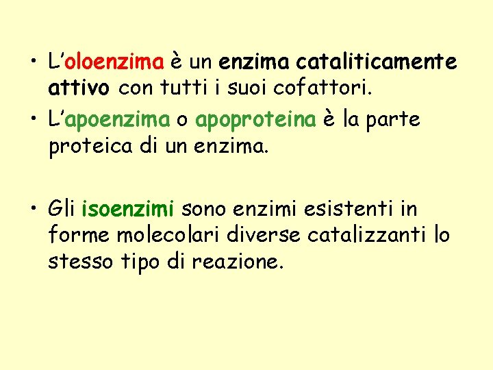  • L’oloenzima è un enzima cataliticamente attivo con tutti i suoi cofattori. •