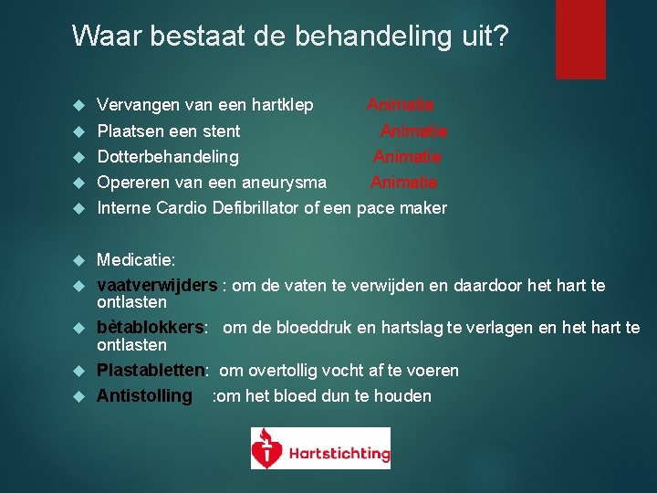 Waar bestaat de behandeling uit? Vervangen van een hartklep Animatie Plaatsen een stent Animatie