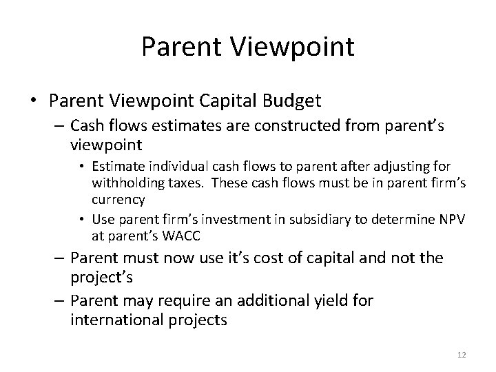 Parent Viewpoint • Parent Viewpoint Capital Budget – Cash flows estimates are constructed from