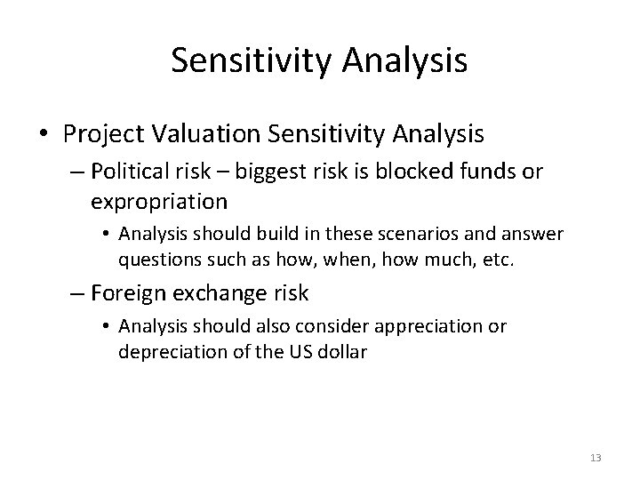 Sensitivity Analysis • Project Valuation Sensitivity Analysis – Political risk – biggest risk is