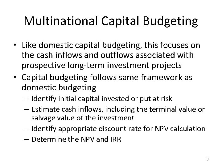 Multinational Capital Budgeting • Like domestic capital budgeting, this focuses on the cash inflows
