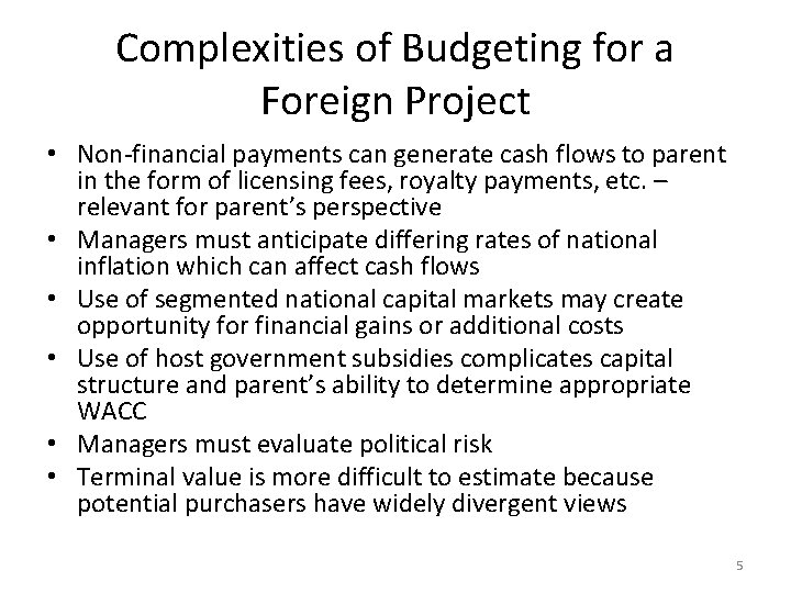 Complexities of Budgeting for a Foreign Project • Non-financial payments can generate cash flows