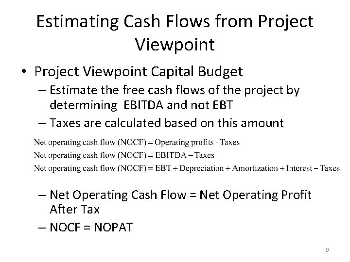 Estimating Cash Flows from Project Viewpoint • Project Viewpoint Capital Budget – Estimate the