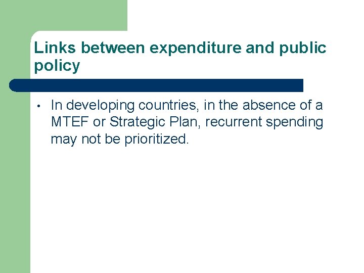 Links between expenditure and public policy • In developing countries, in the absence of