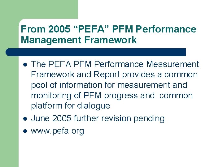 From 2005 “PEFA” PFM Performance Management Framework l l l The PEFA PFM Performance