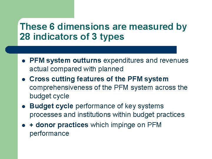 These 6 dimensions are measured by 28 indicators of 3 types l l PFM