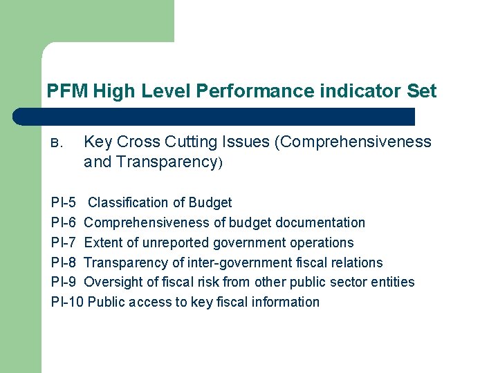 PFM High Level Performance indicator Set B. Key Cross Cutting Issues (Comprehensiveness and Transparency)