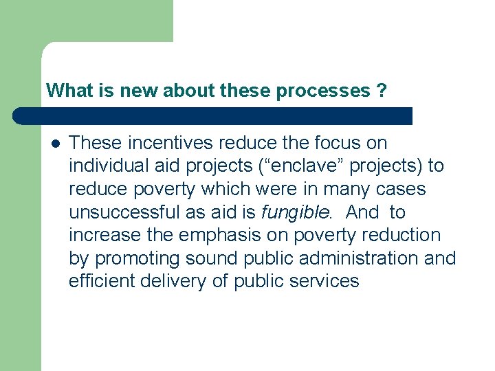 What is new about these processes ? l These incentives reduce the focus on