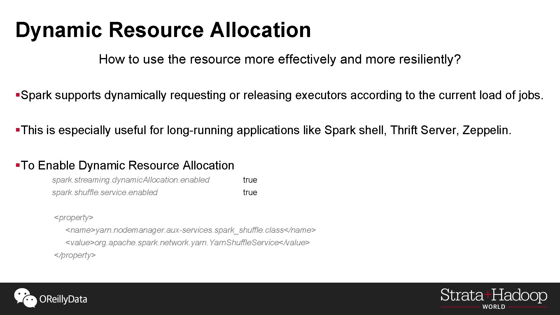 Dynamic Resource Allocation How to use the resource more effectively and more resiliently? §Spark