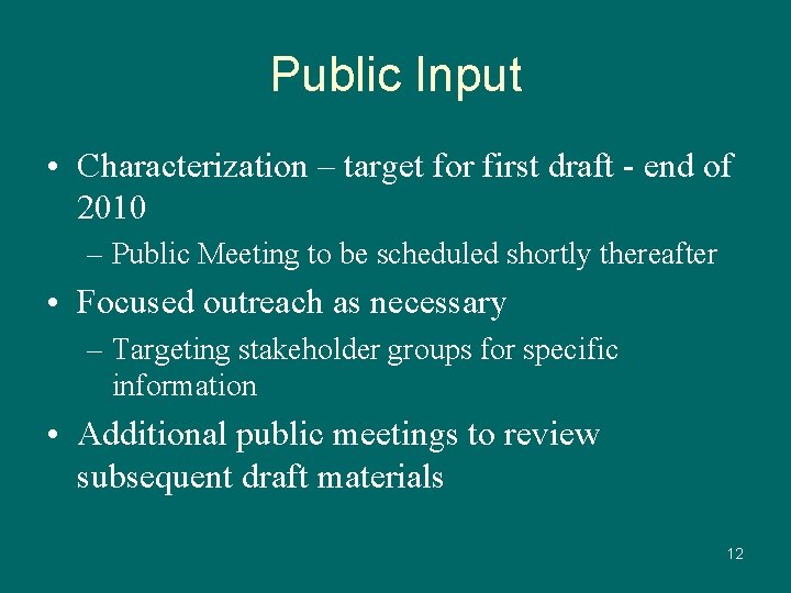 Public Input • Characterization – target for first draft - end of 2010 –