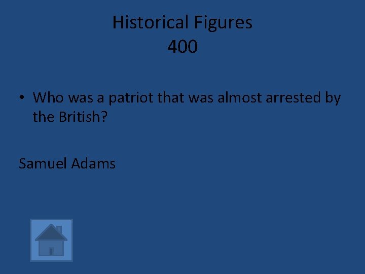 Historical Figures 400 • Who was a patriot that was almost arrested by the