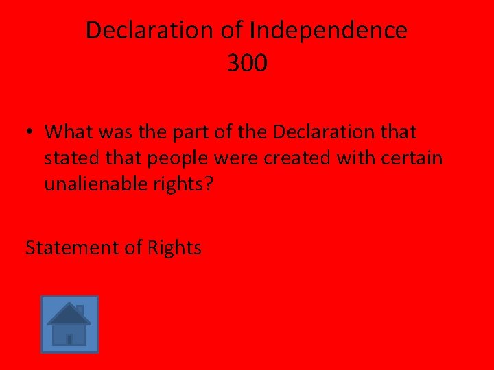 Declaration of Independence 300 • What was the part of the Declaration that stated