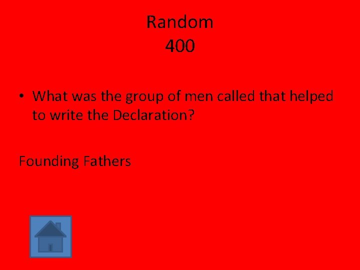 Random 400 • What was the group of men called that helped to write