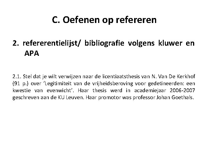 C. Oefenen op refereren 2. refererentielijst/ bibliografie volgens kluwer en APA 2. 1. Stel