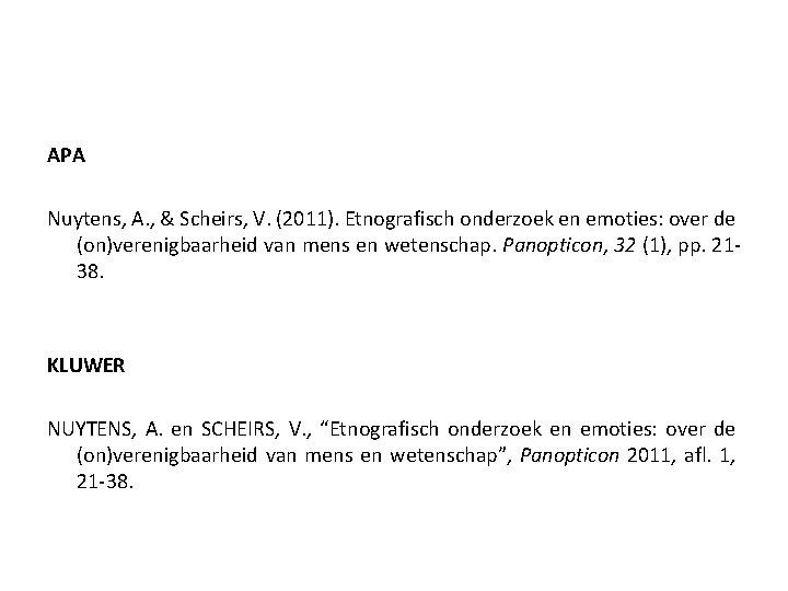 APA Nuytens, A. , & Scheirs, V. (2011). Etnografisch onderzoek en emoties: over de
