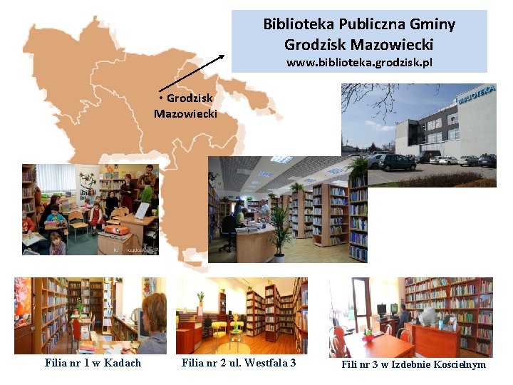 Biblioteka Publiczna Gminy Grodzisk Mazowiecki www. biblioteka. grodzisk. pl • Grodzisk Mazowiecki Filia nr
