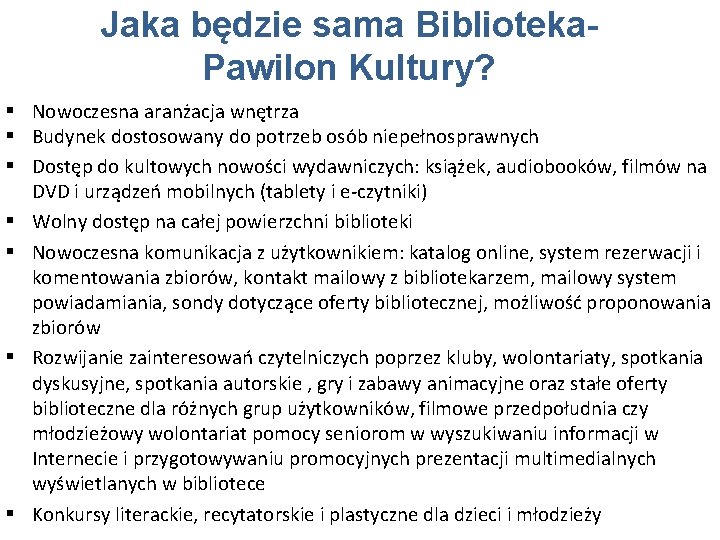 Jaka będzie sama Biblioteka. Pawilon Kultury? § Nowoczesna aranżacja wnętrza § Budynek dostosowany do