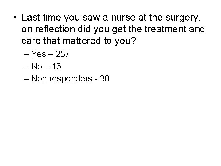  • Last time you saw a nurse at the surgery, on reflection did