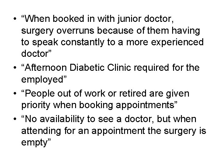  • “When booked in with junior doctor, surgery overruns because of them having